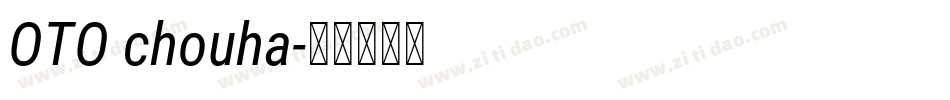 OTO chouha字体转换